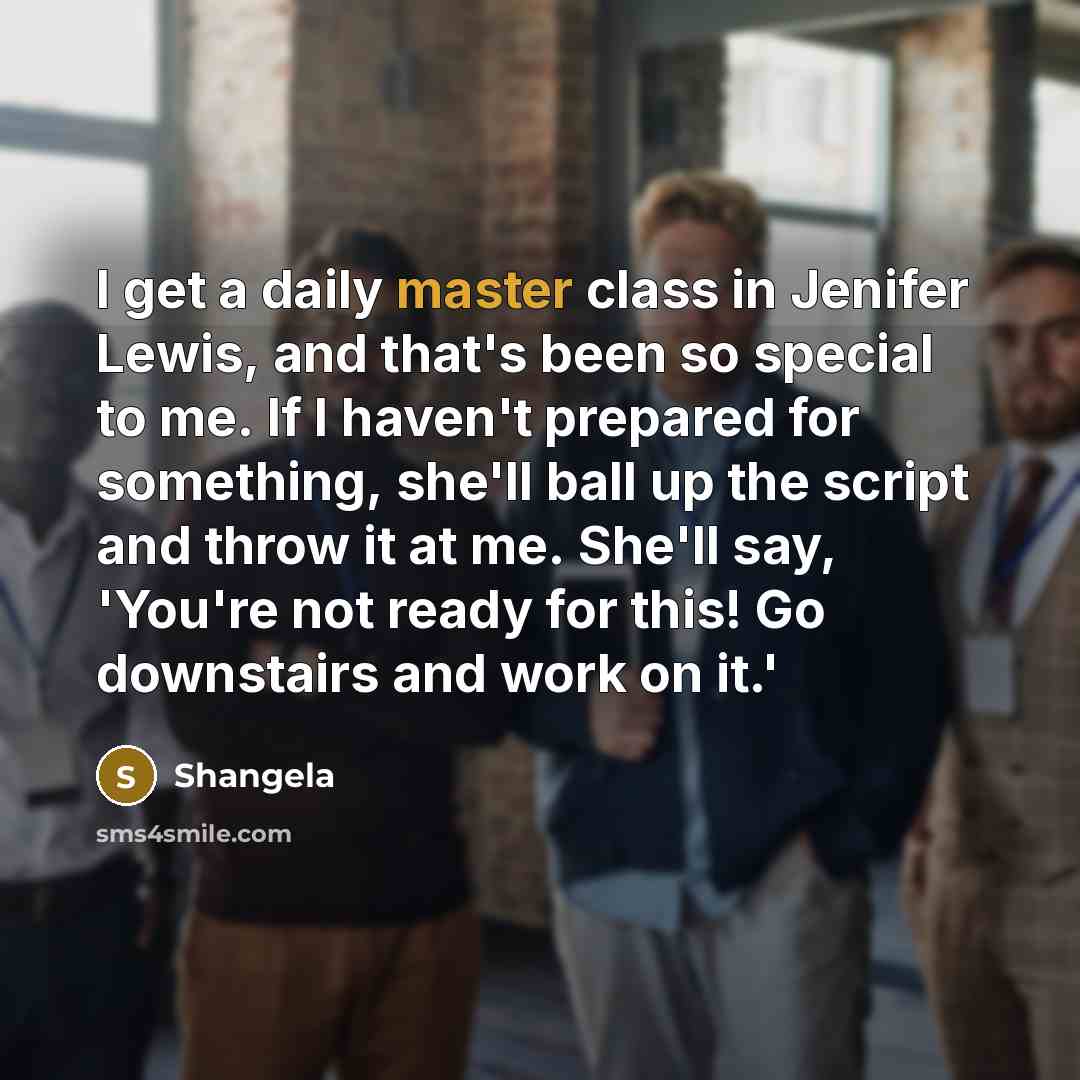 “I get a daily master class in Jenifer Lewis, and…” quote by Shangela