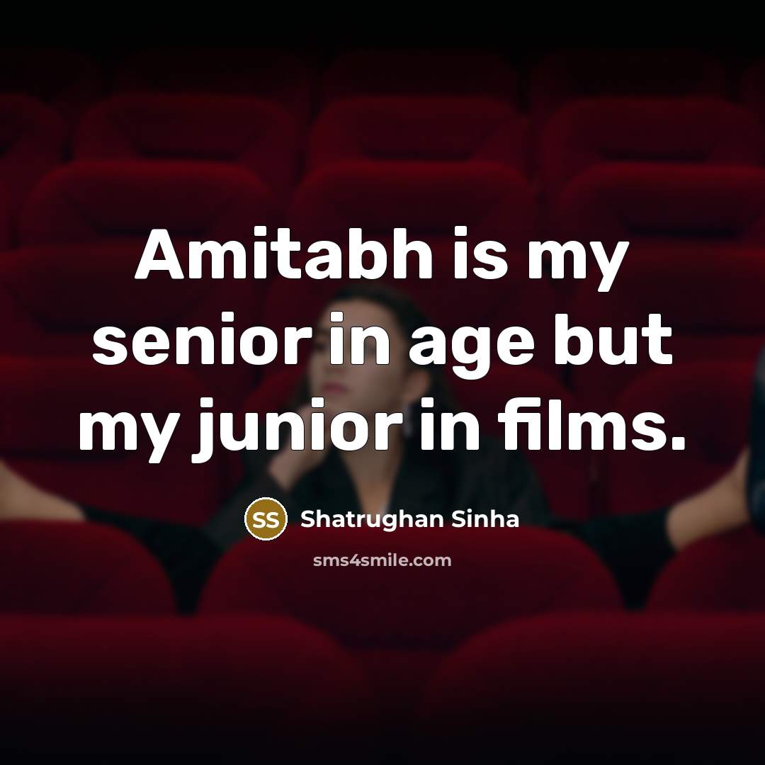 “Amitabh is my senior in age but my junior in…” quote by Shatrughan Sinha