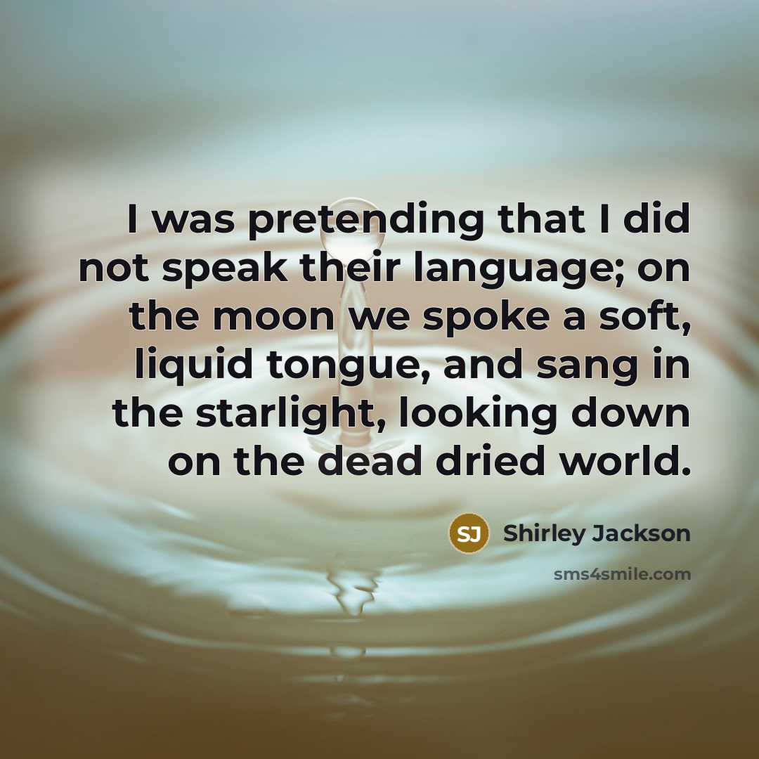 “I was pretending that I did not speak their language;…” quote by Shirley Jackson