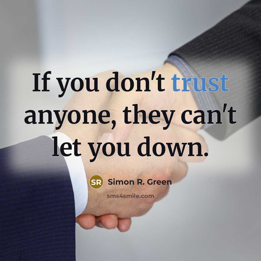 “If you don't trust anyone, they can't let you down.…” quote by Simon R. Green