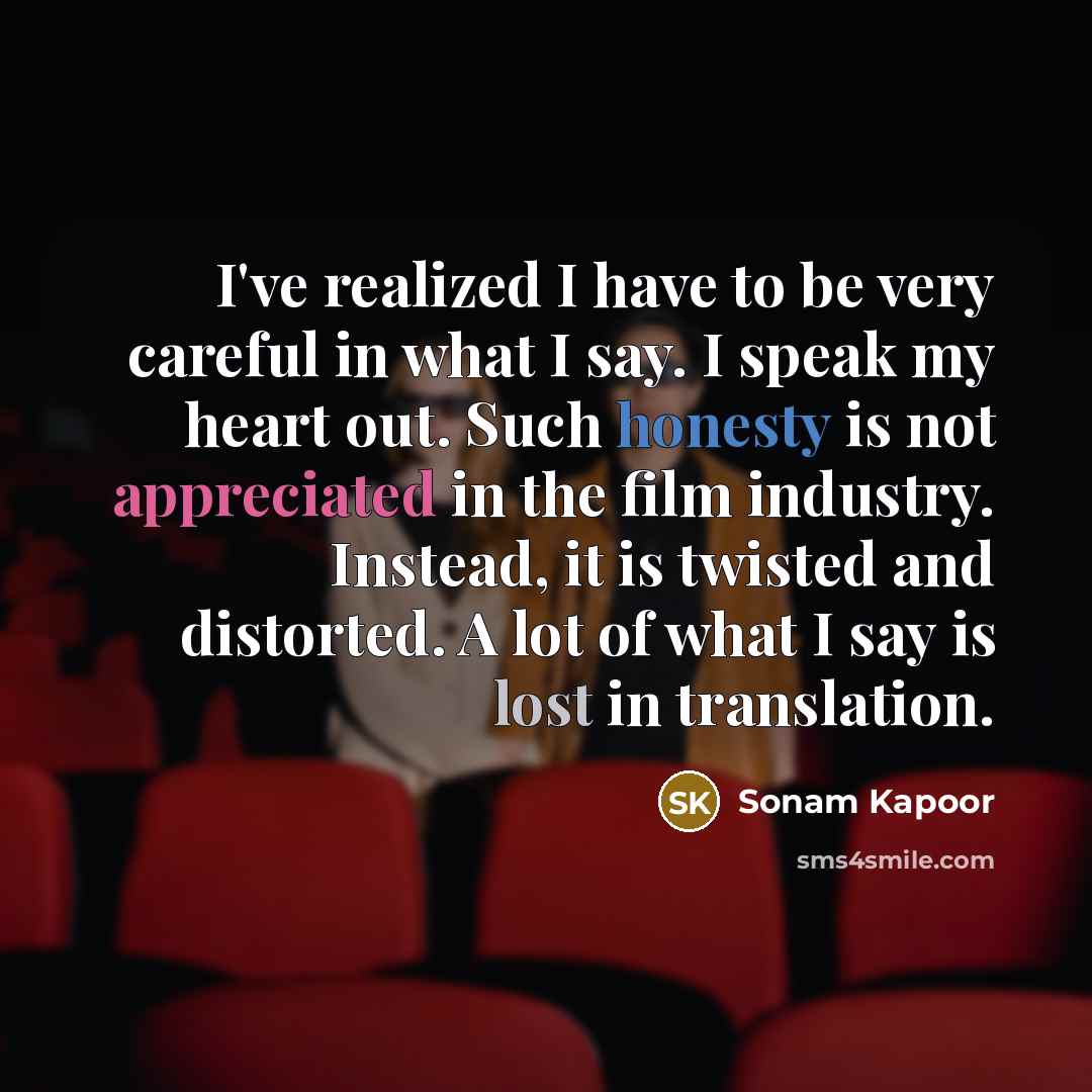 “I've realized I have to be very careful in what…” quote by Sonam Kapoor