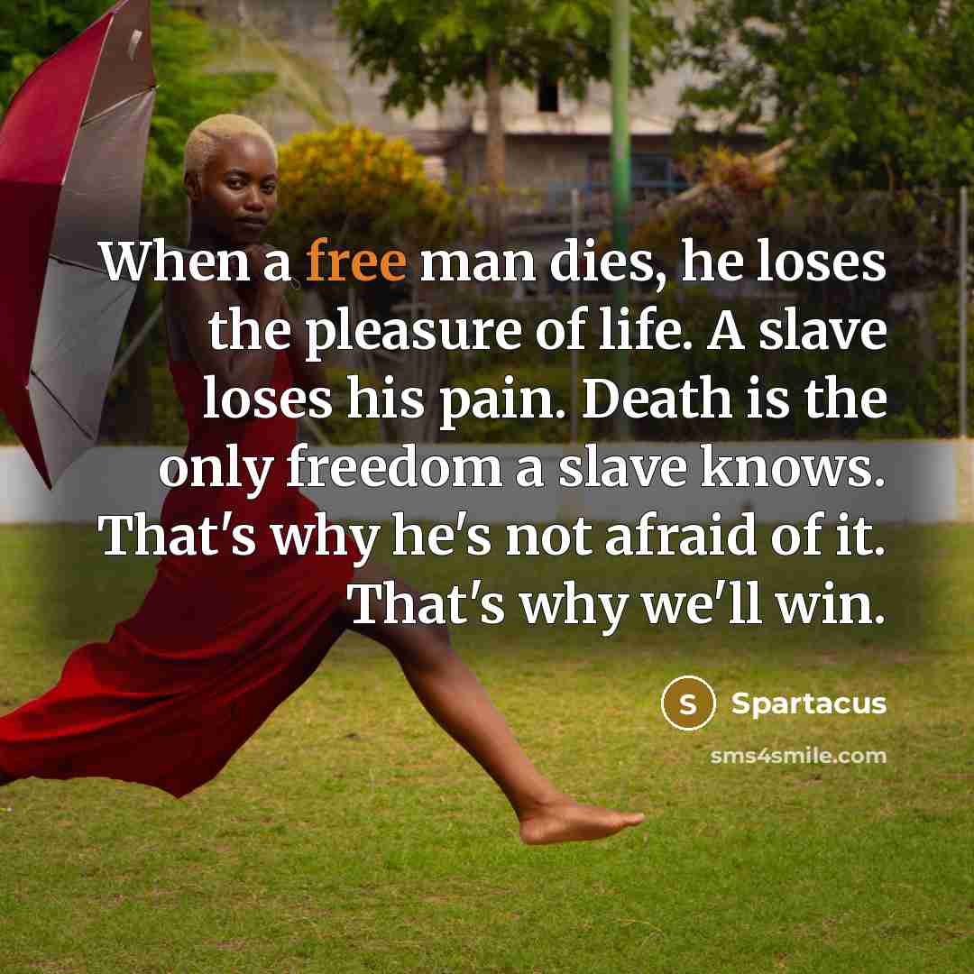 “When a free man dies, he loses the pleasure of…” quote by Spartacus