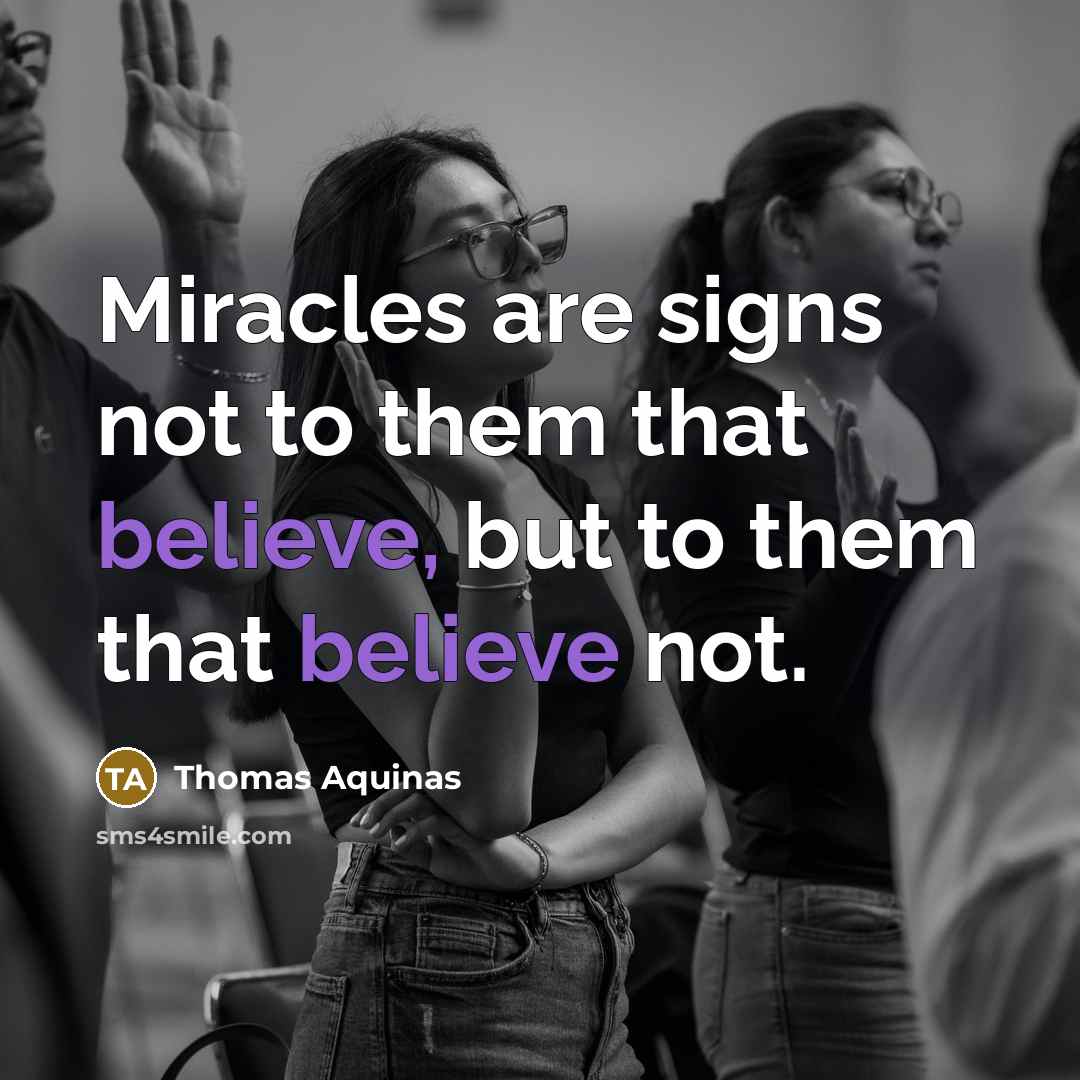 “Miracles are signs not to them that believe, but to…” quote by Thomas Aquinas