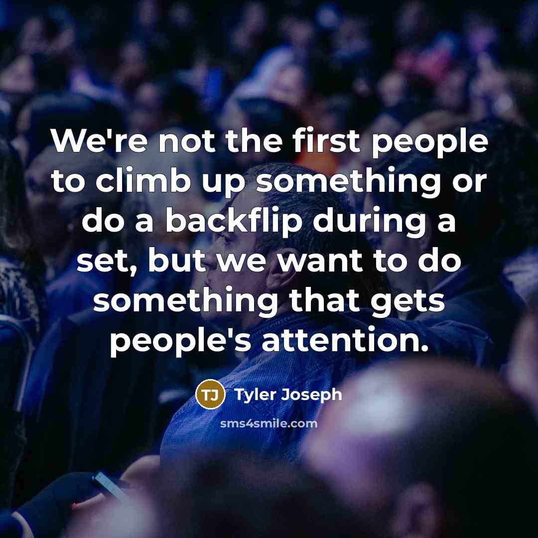 “We're not the first people to climb up something or…” quote by Tyler Joseph