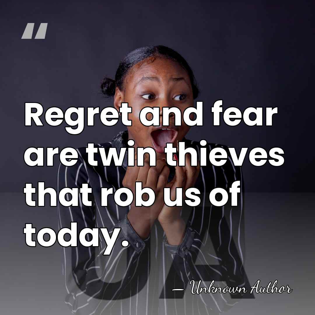 Regret and fear are twin thieves that rob us of today. - Bob Hastings