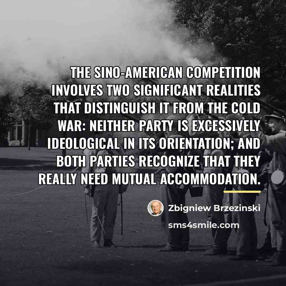 “The Sino-American competition involves two significant realities that distinguish it…” quote by Zbigniew Brzezinski