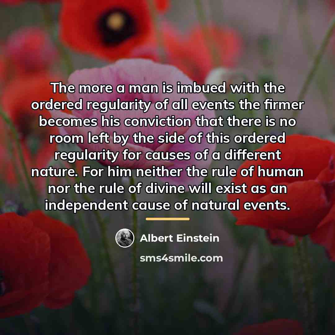 “The more a man is imbued with the ordered regularity…” quote by Albert Einstein
