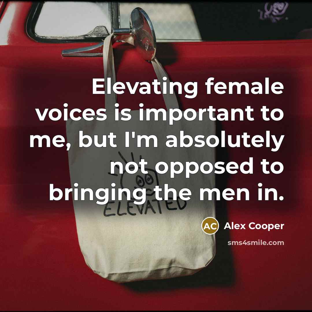 “Elevating female voices is important to me, but I'm absolutely…” quote by Alex Cooper