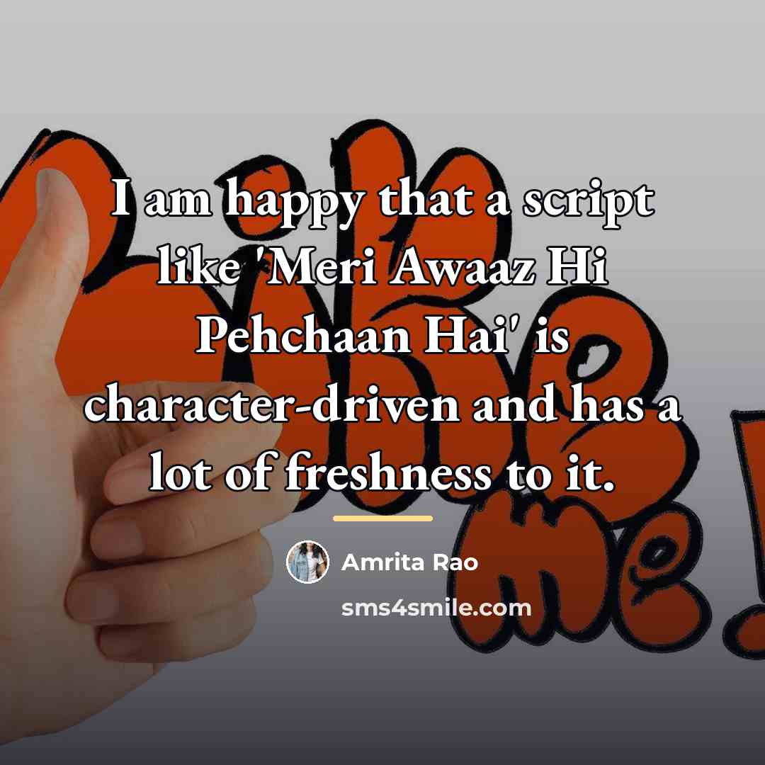 “I am happy that a script like 'Meri Awaaz Hi…” quote by Amrita Rao