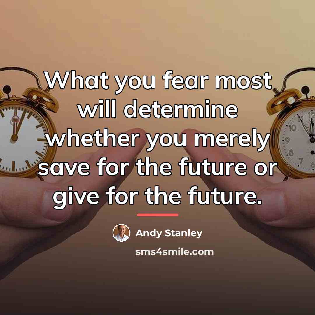 “What you fear most will determine whether you merely save…” quote by Andy Stanley
