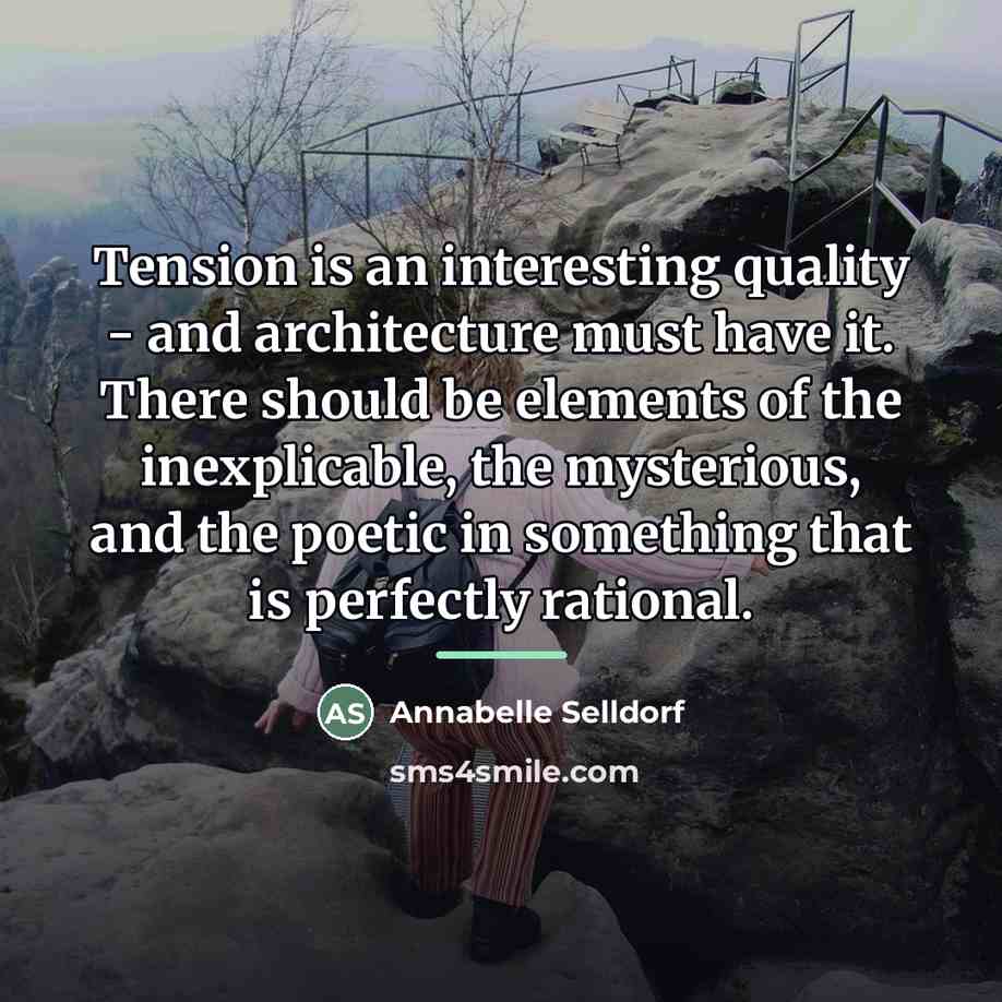“Tension is an interesting quality - and architecture must have…” quote by Annabelle Selldorf