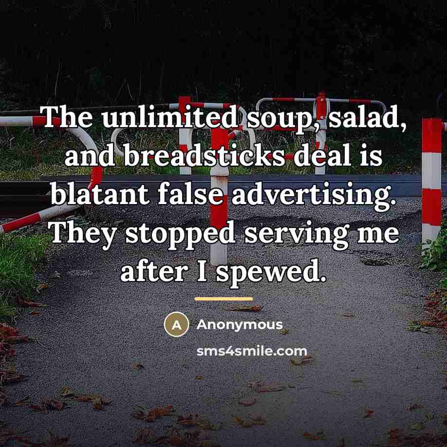 “The unlimited soup, salad, and breadsticks deal is blatant false…” quote by Anonymous