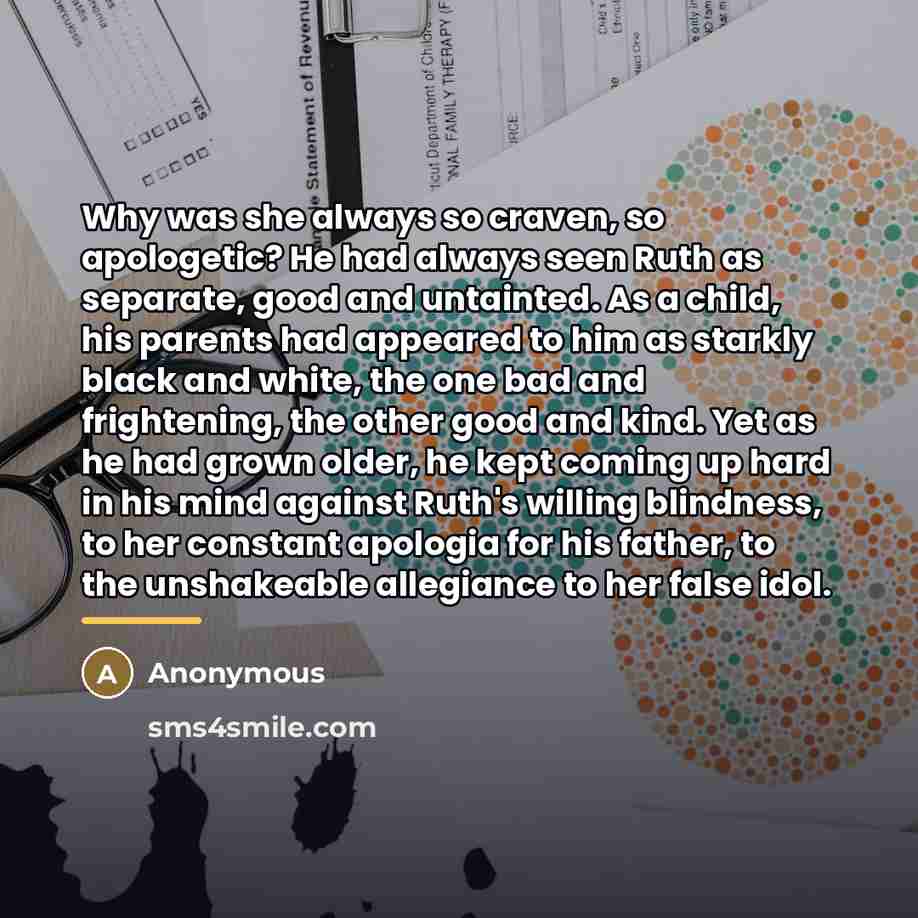 “Why was she always so craven, so apologetic? He had…” quote by Anonymous