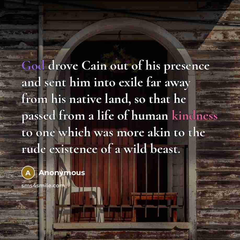 “God drove Cain out of his presence and sent him…” quote by Anonymous