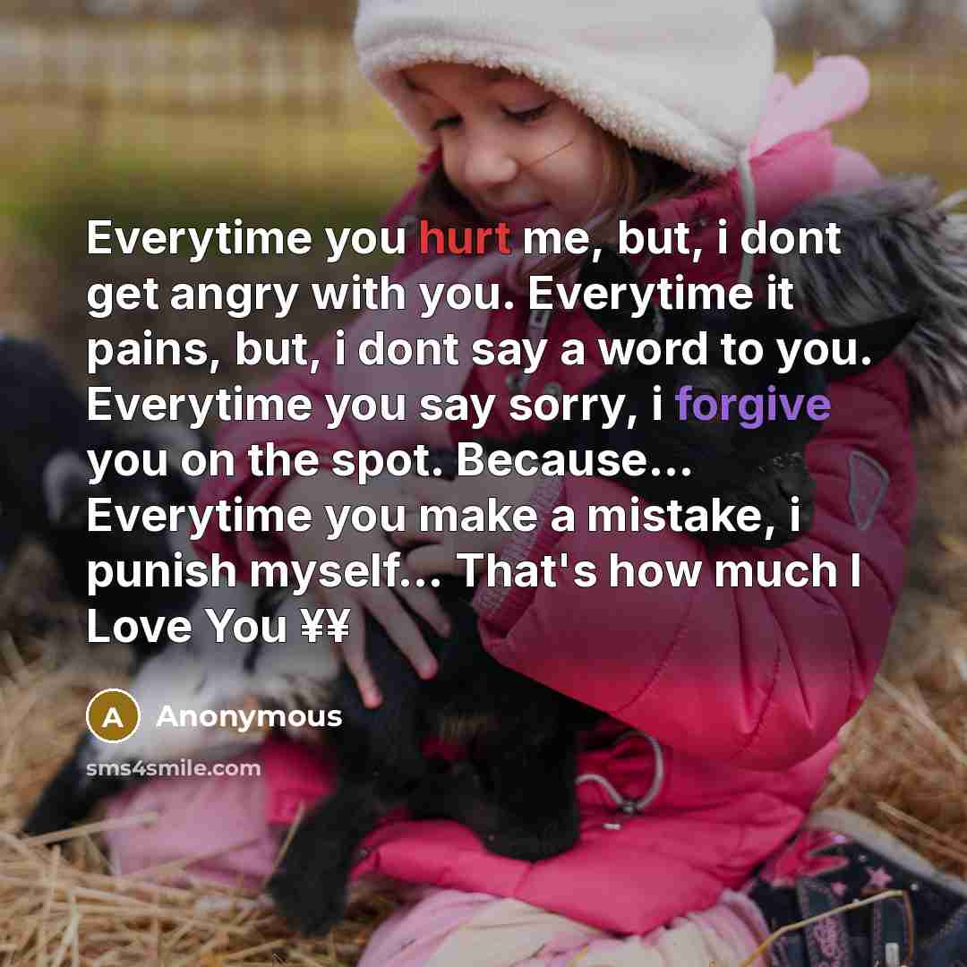 “Everytime you hurt me, but, i dont get angry with…” quote by Anonymous