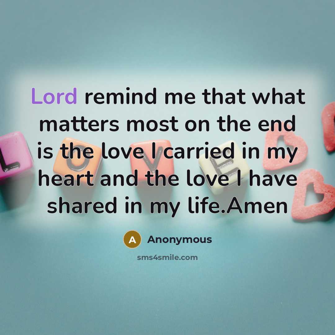 “Lord remind me that what matters most on the end…” quote by Anonymous