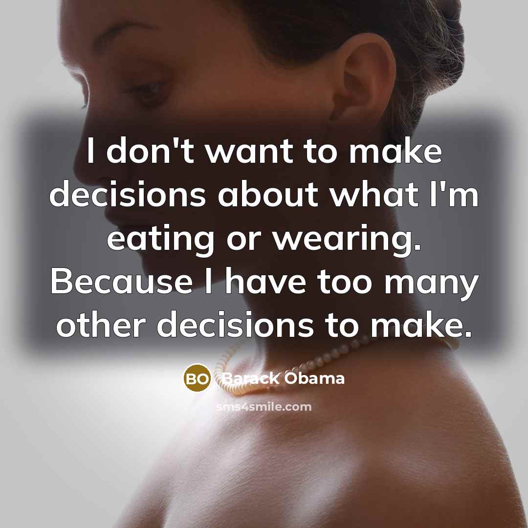“I don't want to make decisions about what I'm eating…” quote by Barack Obama