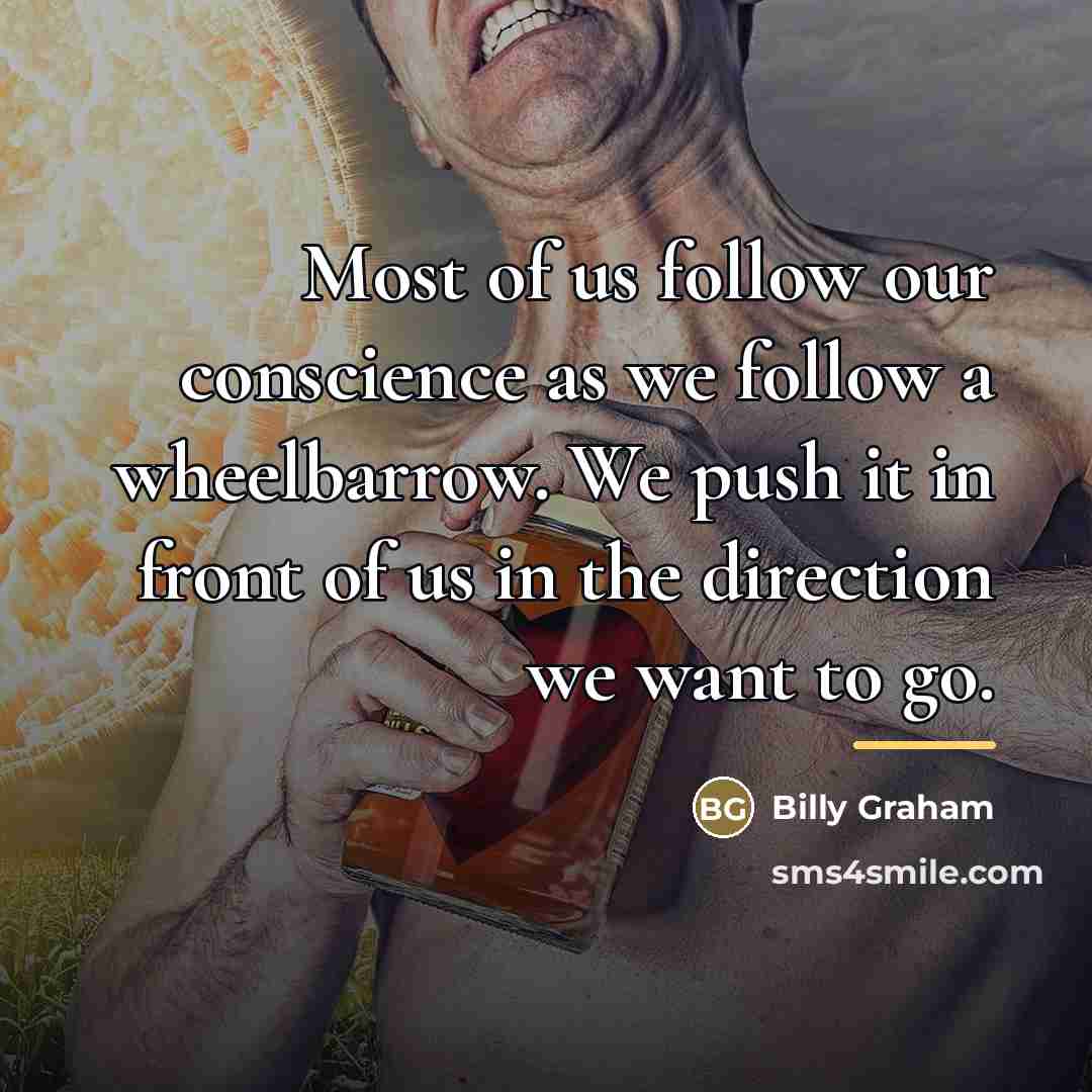“Most of us follow our conscience as we follow a…” quote by Billy Graham