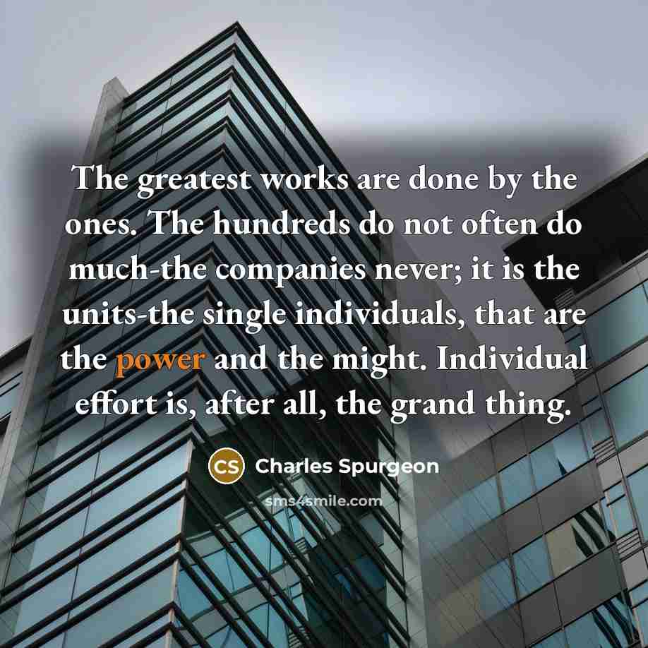 “The greatest works are done by the ones. The hundreds…” quote by Charles Spurgeon