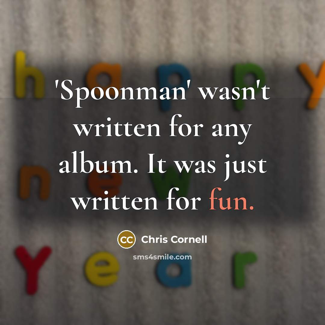 “'Spoonman' wasn't written for any album. It was just written…” quote by Chris Cornell