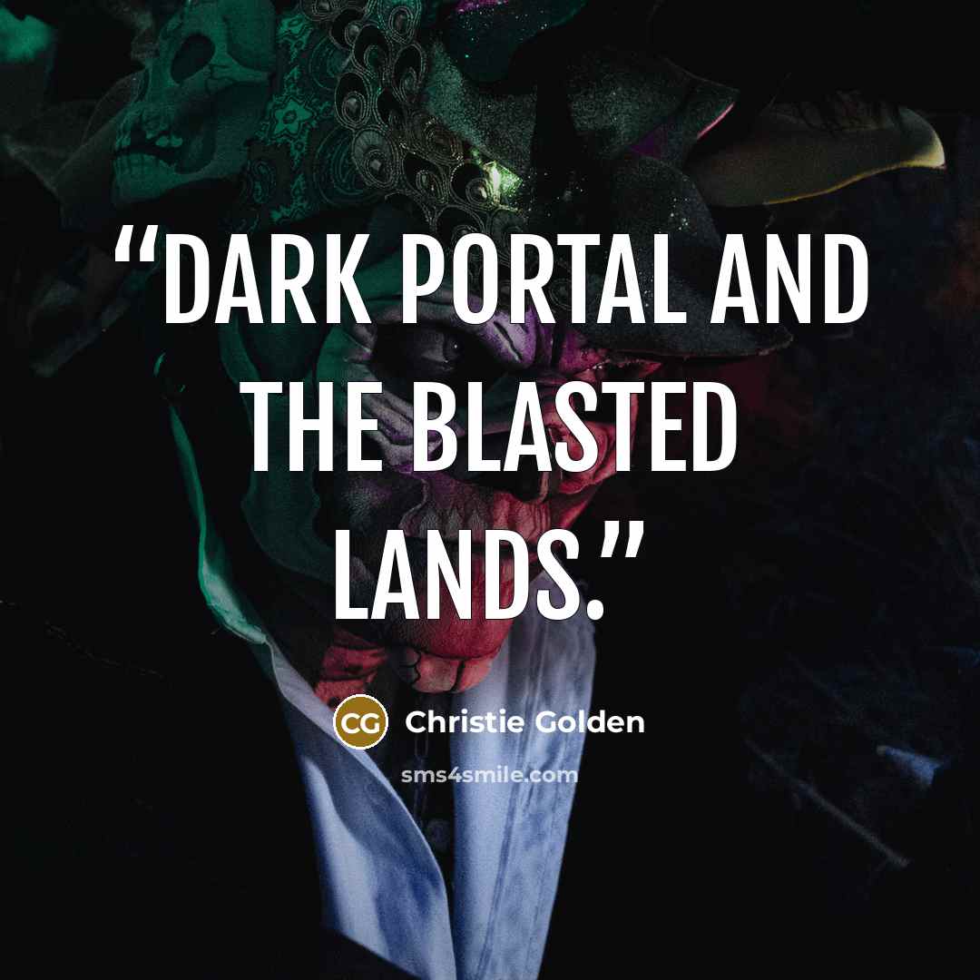 “Dark Portal and the Blasted Lands.” quote by Christie Golden