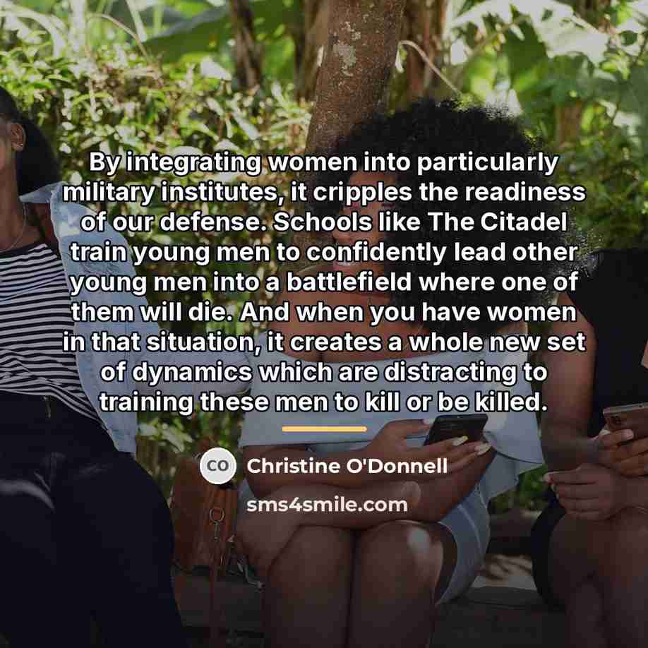 “By integrating women into particularly military institutes, it cripples the…” quote by Christine O'Donnell