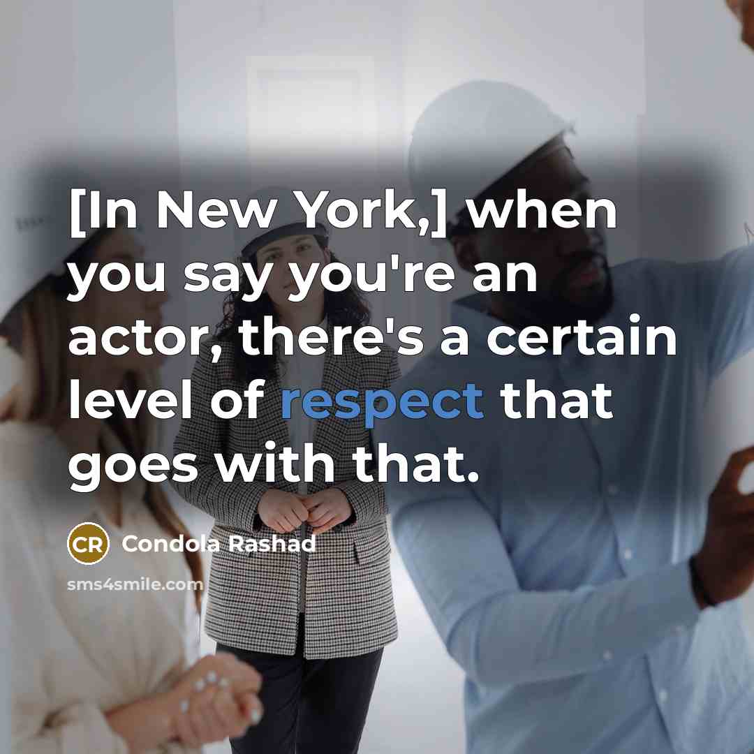 “[In New York,] when you say you're an actor, there's…” quote by Condola Rashad