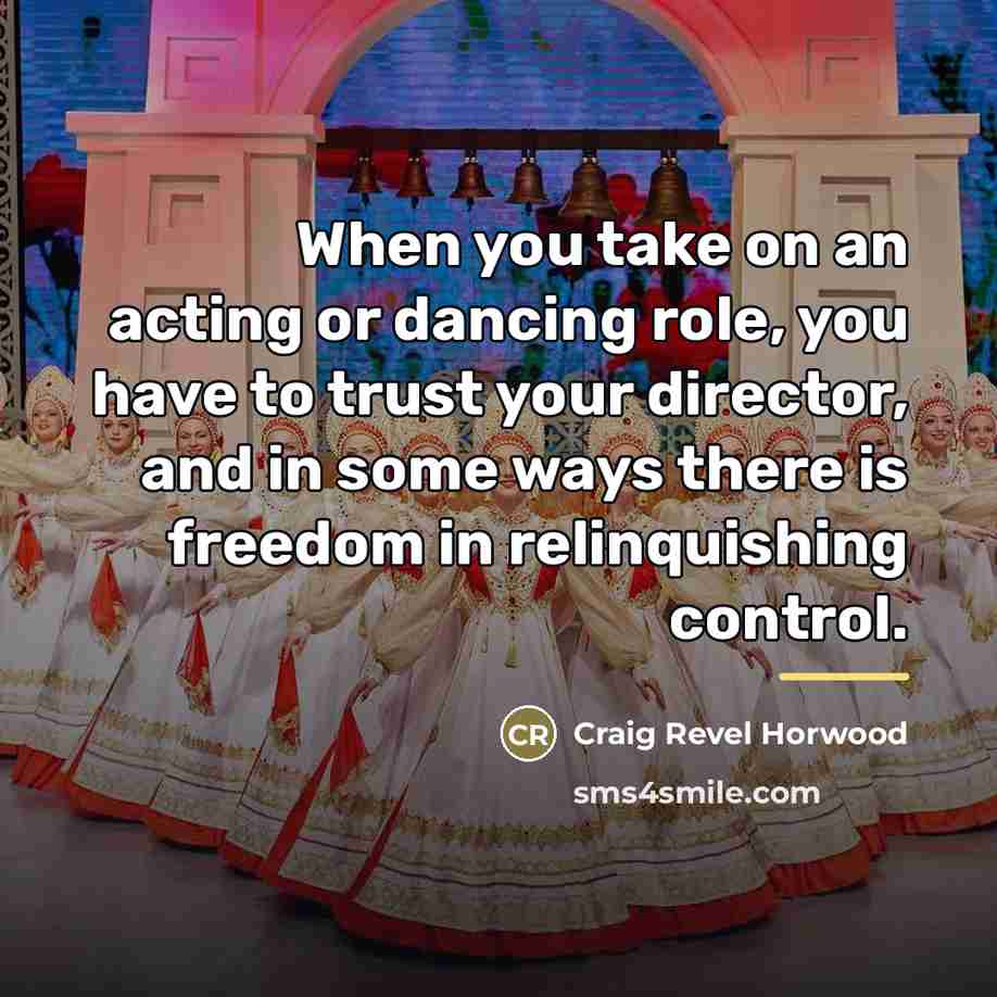 “When you take on an acting or dancing role, you…” quote by Craig Revel Horwood