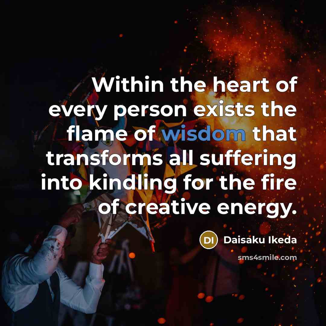 “Within the heart of every person exists the flame of…” quote by Daisaku Ikeda