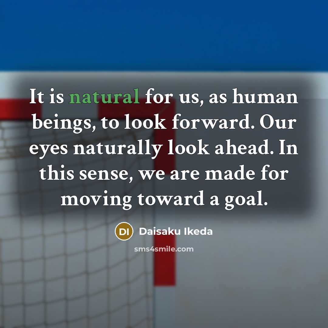 “It is natural for us, as human beings, to look…” quote by Daisaku Ikeda