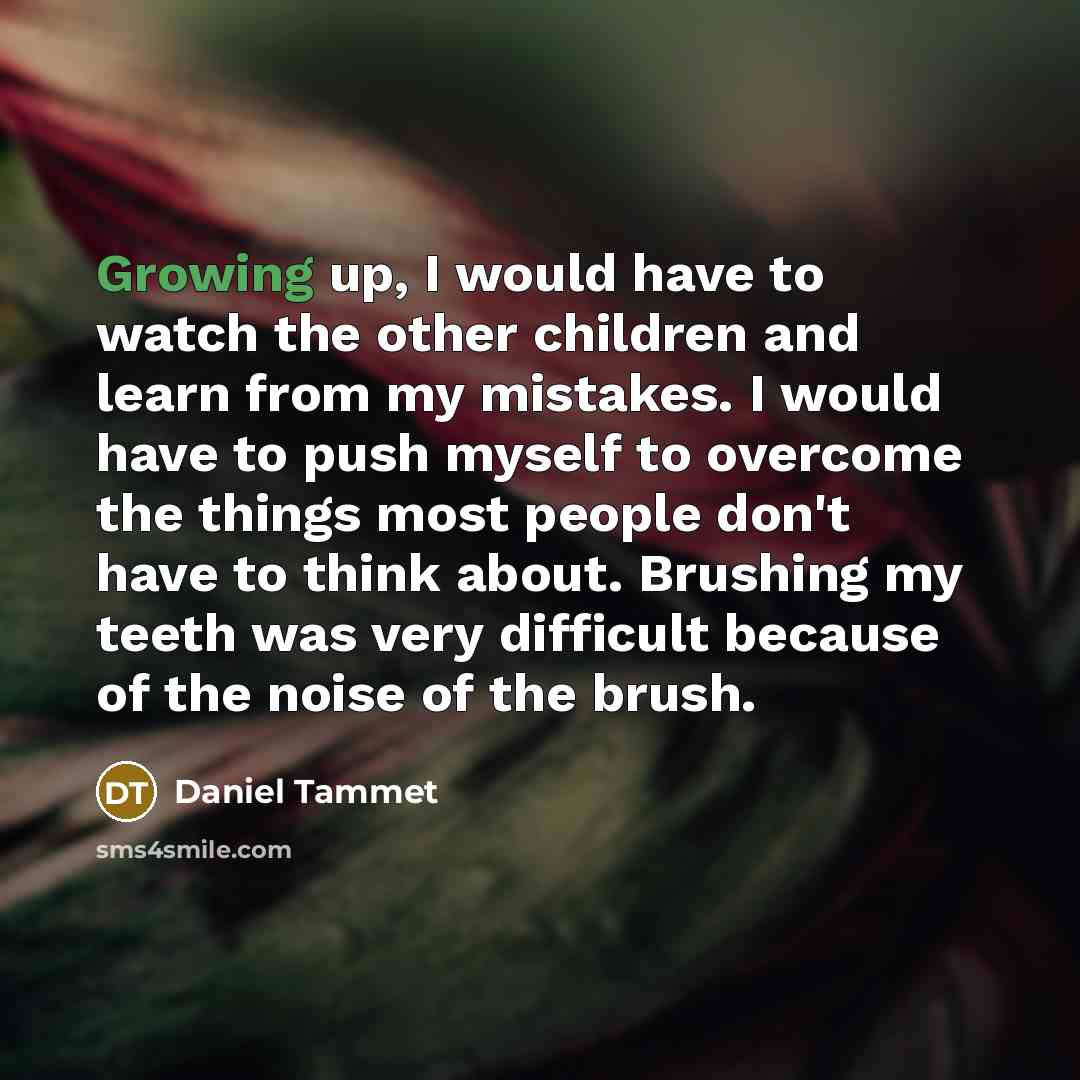 “Growing up, I would have to watch the other children…” quote by Daniel Tammet