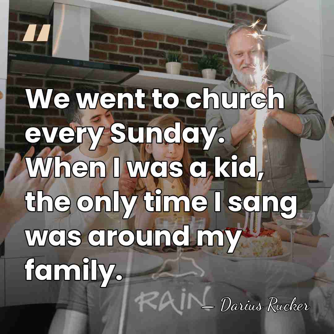 We went to church every Sunday. When I was a kid, the&hellip; - Darius Rucker