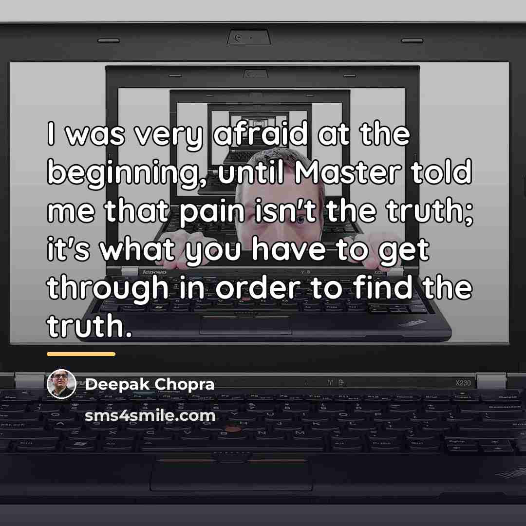 “I was very afraid at the beginning, until Master told…” quote by Deepak Chopra