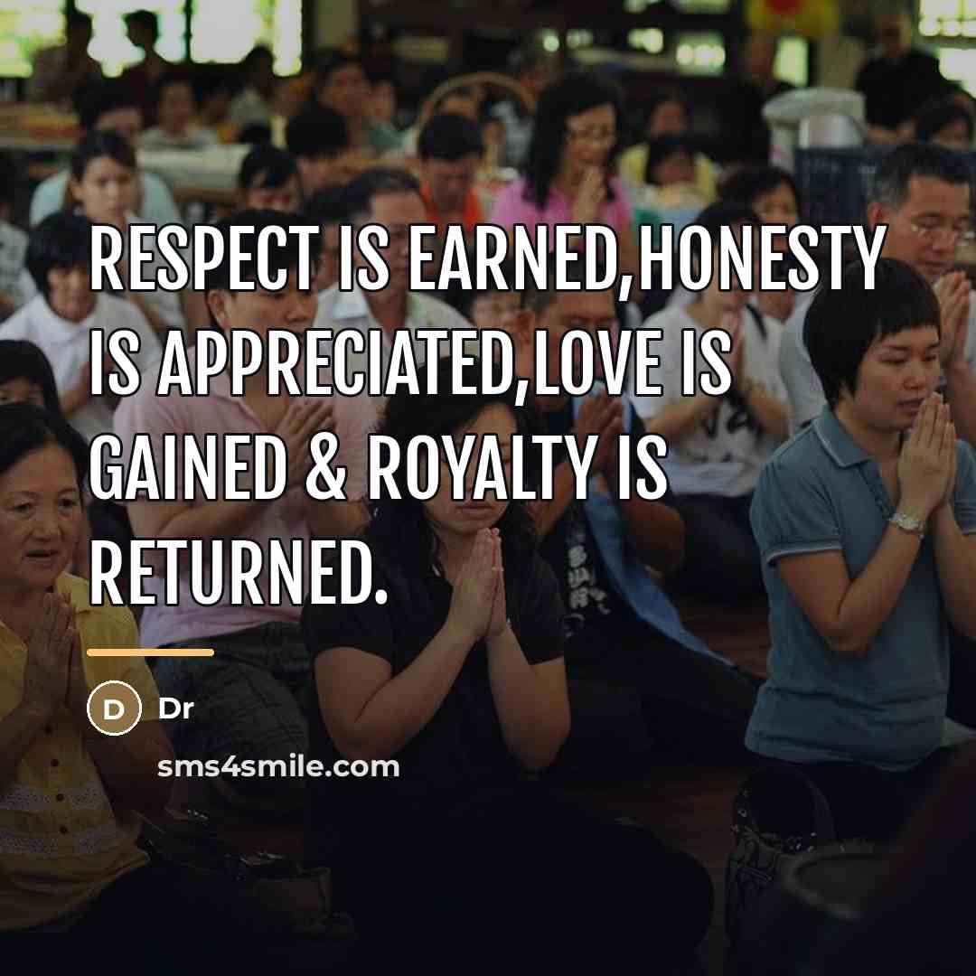 “Respect is earned,honesty is appreciated,love is gained & royalty is…” quote by Dr