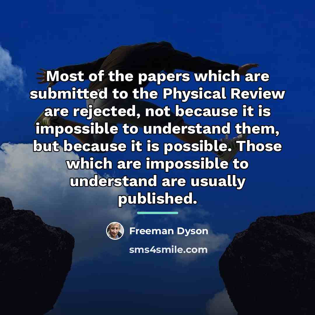 “Most of the papers which are submitted to the Physical…” quote by Freeman Dyson