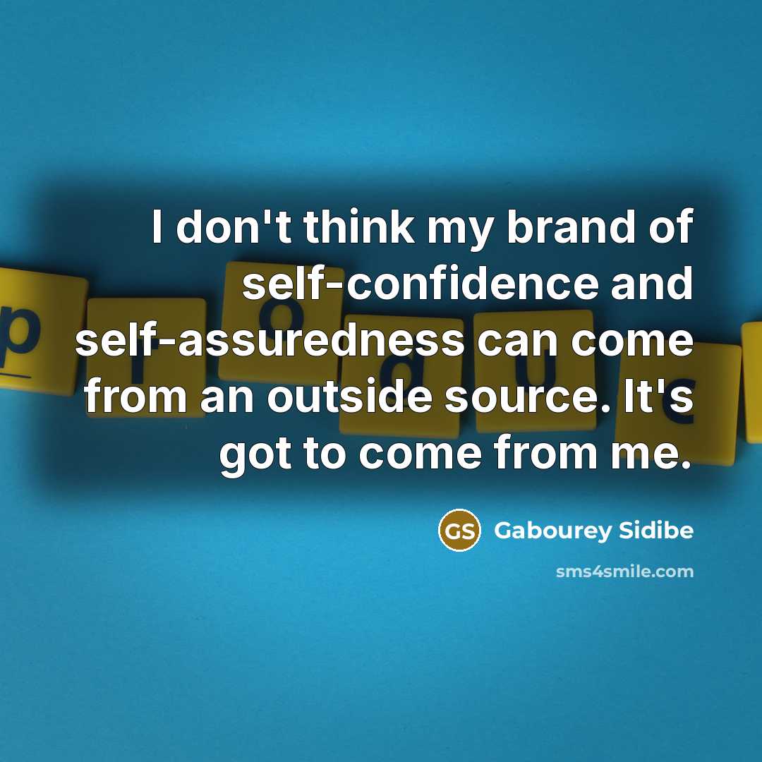 “I don't think my brand of self-confidence and self-assuredness can…” quote by Gabourey Sidibe