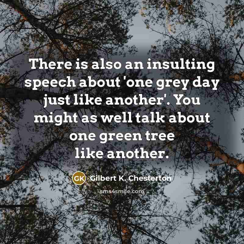 “There is also an insulting speech about 'one grey day…” quote by Gilbert K. Chesterton