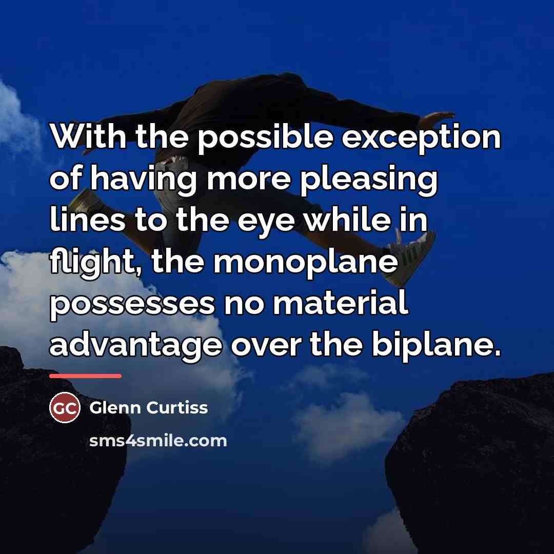 “With the possible exception of having more pleasing lines to…” quote by Glenn Curtiss