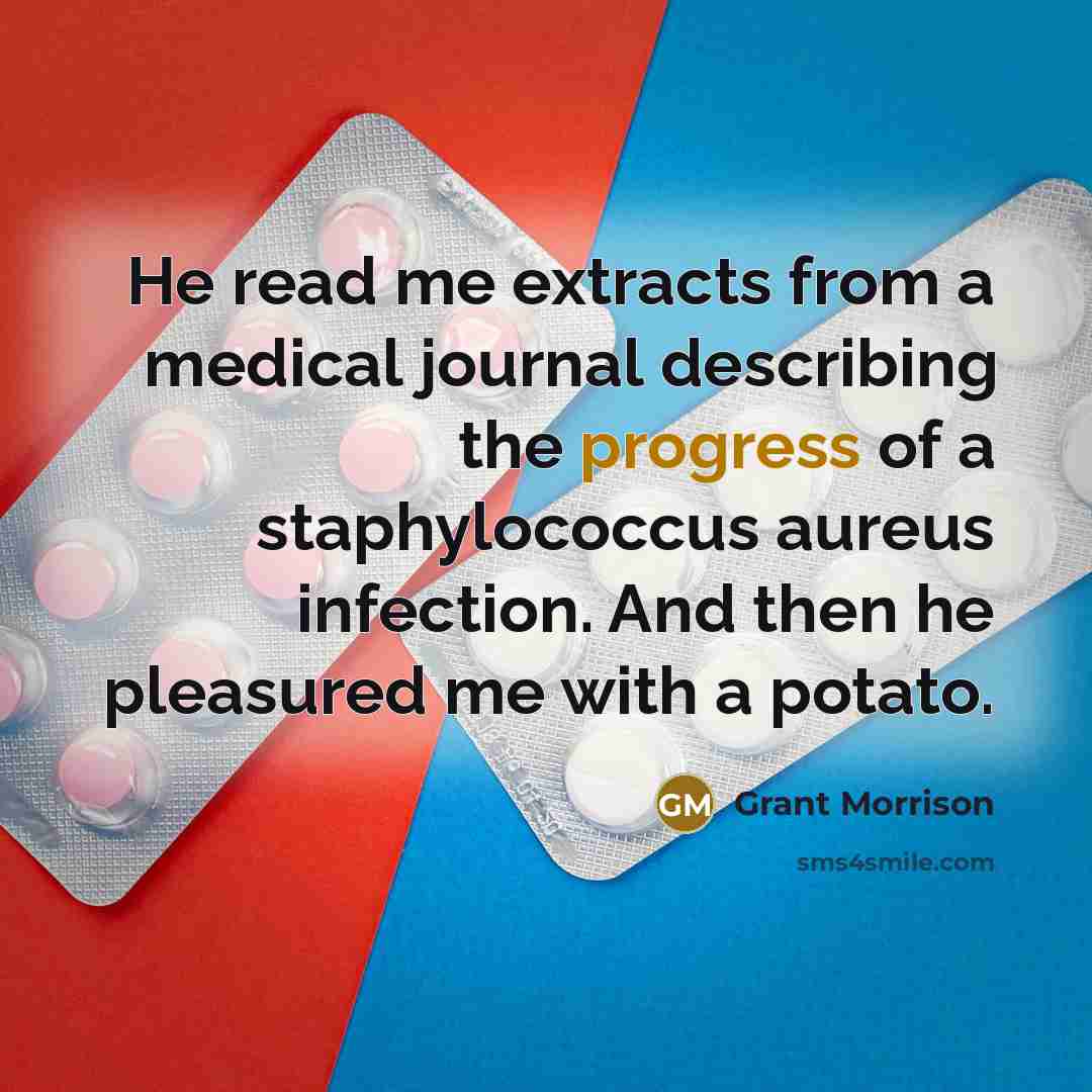 “He read me extracts from a medical journal describing the…” quote by Grant Morrison