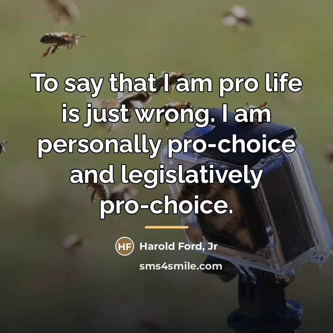 “To say that I am pro life is just wrong.…” quote by Harold Ford, Jr