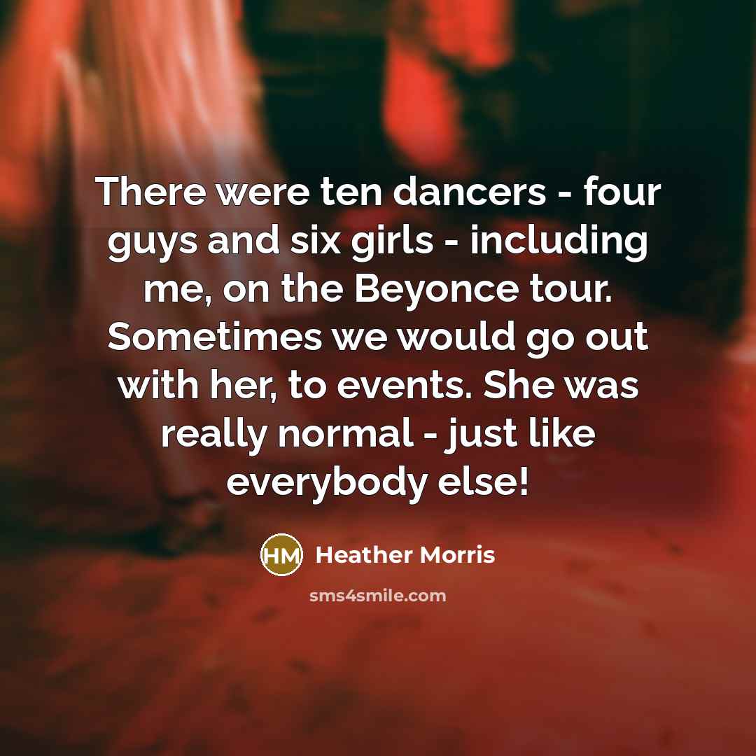 “There were ten dancers - four guys and six girls…” quote by Heather Morris