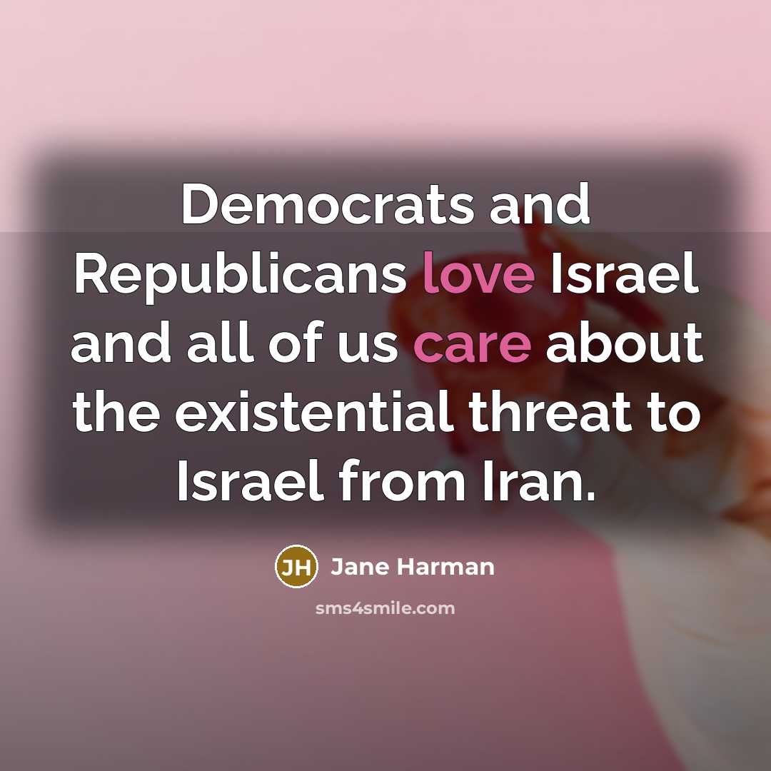 “Democrats and Republicans love Israel and all of us care…” quote by Jane Harman