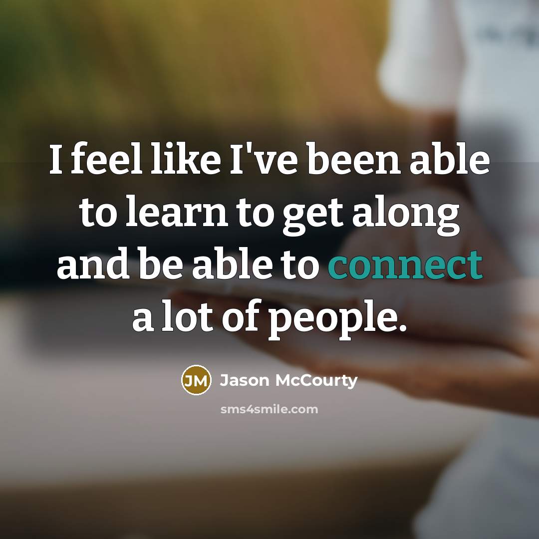 “I feel like I've been able to learn to get along and be able to connect a lot of people.” quote by Jason McCourty