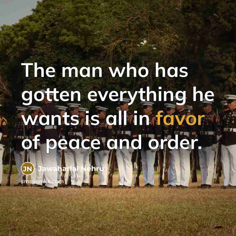 “The man who has gotten everything he wants is all…” quote by Jawaharlal Nehru