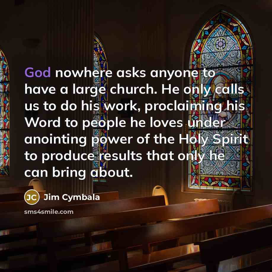 “God nowhere asks anyone to have a large church. He…” quote by Jim Cymbala