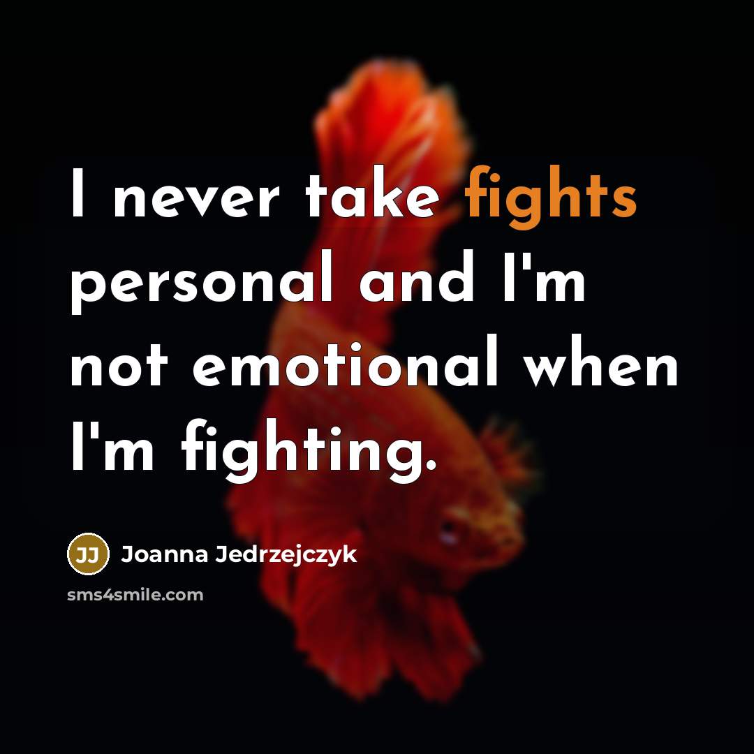 “I never take fights personal and I'm not emotional when…” quote by Joanna Jedrzejczyk