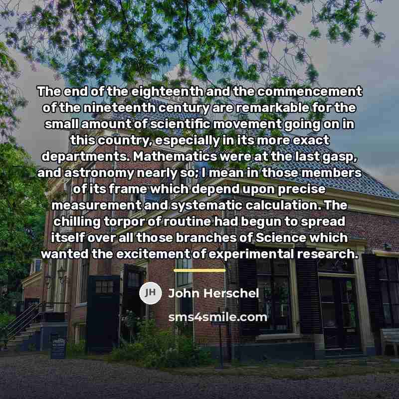 “The end of the eighteenth and the commencement of the…” quote by John Herschel