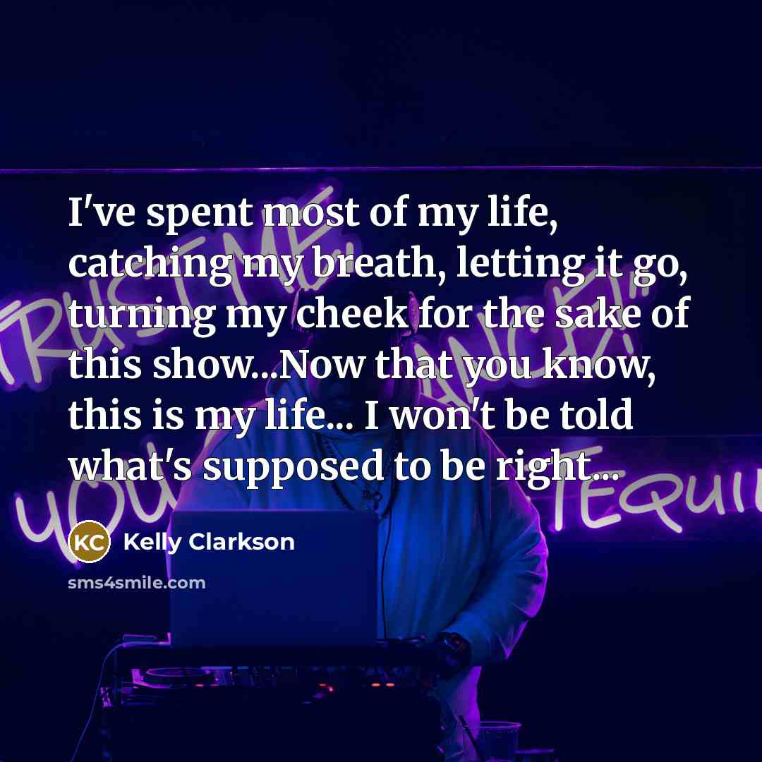 “I've spent most of my life, catching my breath, letting…” quote by Kelly Clarkson