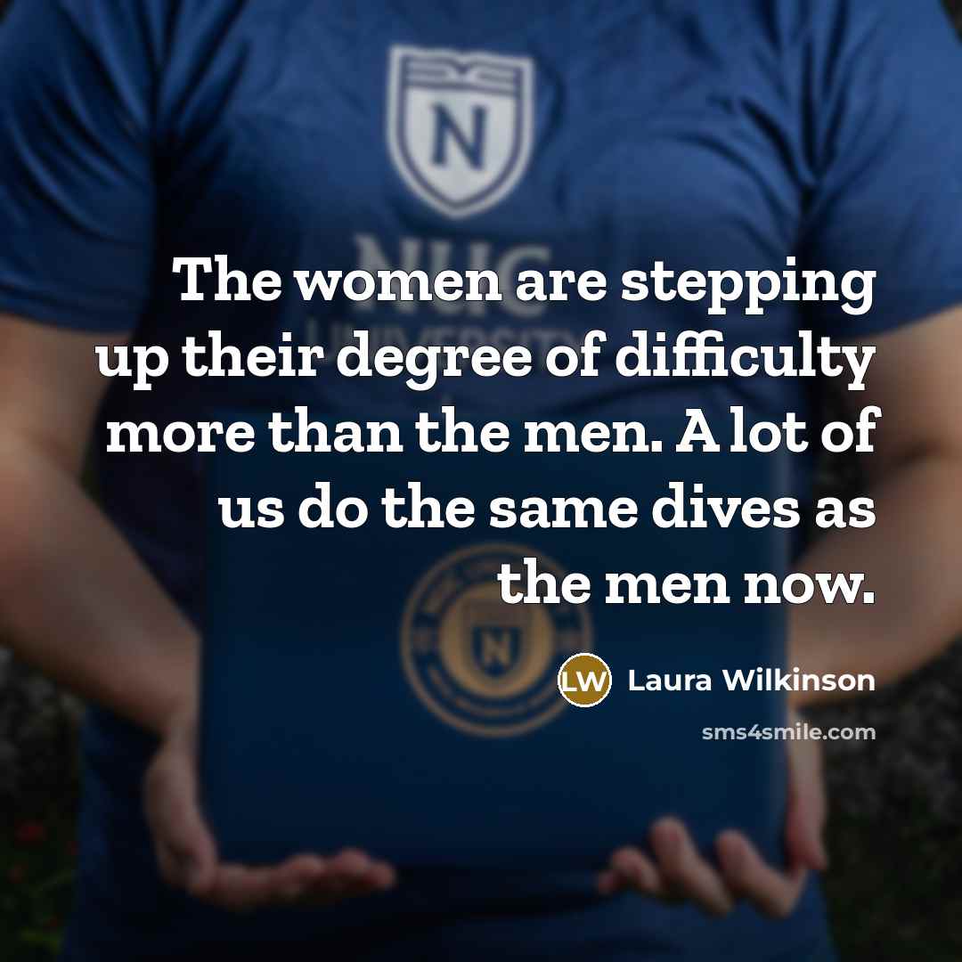 “The women are stepping up their degree of difficulty more…” quote by Laura Wilkinson