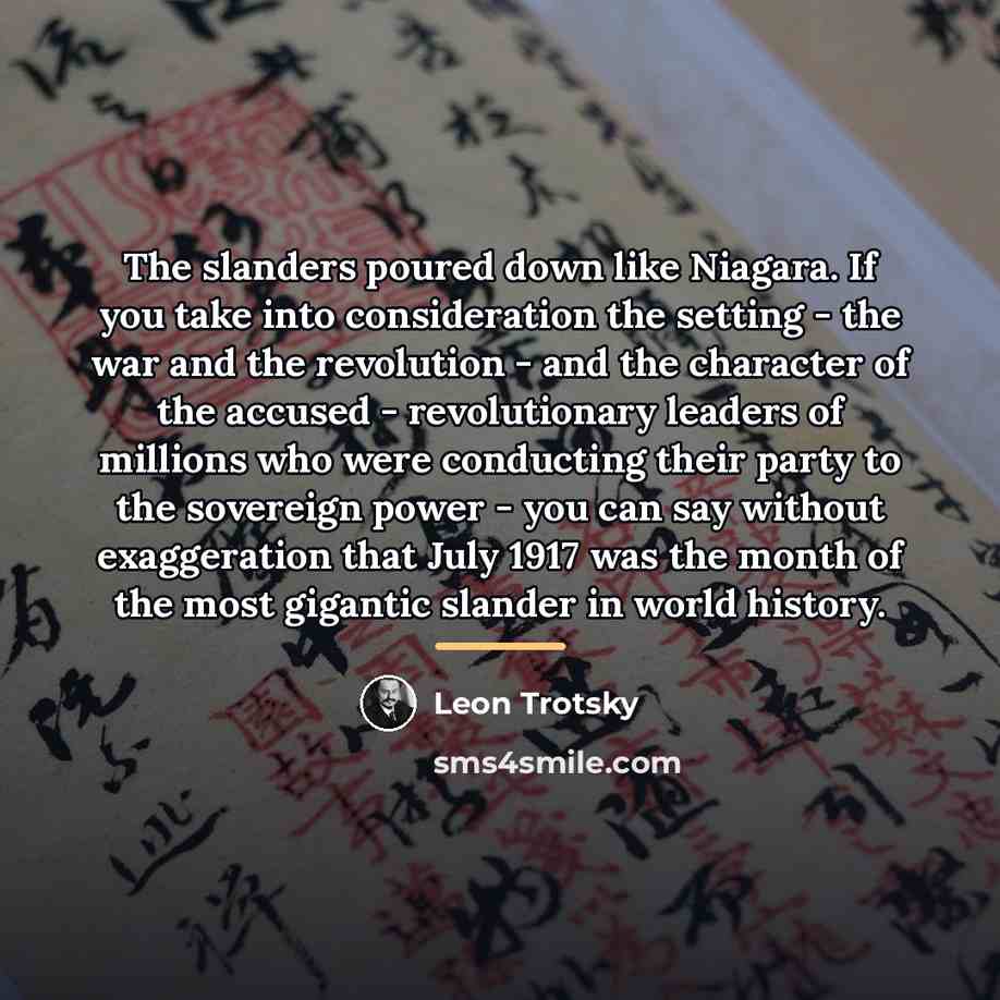 “The slanders poured down like Niagara. If you take into…” quote by Leon Trotsky